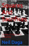 Squares And Sacrifices: Stories of Chess and Humanity