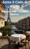 Sotto il Cielo di Parigi: Ritrovare l’amore tra i segreti di Parigi (Italian Edition)