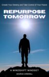 Repurpose Tomorrow: The Mindshift Mindset