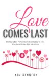 Love Comes Last: Finding a Life Partner is not about falling in love. It begins with the right intentions