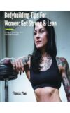 Bodybuilding Tips For Women: Get Strong & Lean