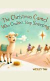 The Christmas Camel Who Couldn’t Stop Sneezing : Untold Christmas Stories For Kids Aged 6 to 8 with Activity Book