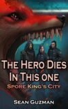 The Hero Dies in This One: Spore King’s City