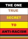 The one true secret to anti-racism