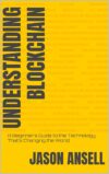 Understanding Blockchain: A Beginner’s Guide to the Technology That’s Changing the World
