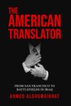 THE AMERICAN TRANSLATOR :  From San Francisco to Battlefields in Iraq