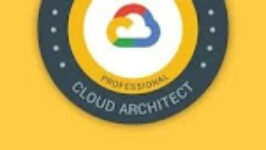 Google Cloud Professional Cloud Architect: GCP Certification