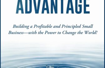 The Stewardship Advantage: Building a Profitable and Principled Small Business – with the Power to Change the World