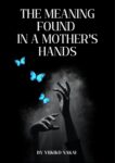 THE MEANING FOUND IN A MOTHER’S HANDS: a phenomenology of care, continuity, and the worlds we build (English Edition)