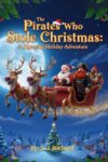 The Pirates Who Stole Christmas: A Funny, Festive, Rhyming Christmas Adventure for Kids Ages 4 – 8