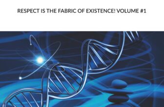 The Science behind Respect: Respect is the Fabric of Existence! Volume