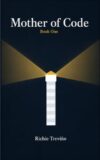 Mother of Code (The Mother of Code Trilogy Book 1)
