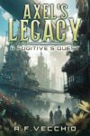 Axel’s Legacy: A Fugitive’s Quest