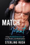 Match Point: A Gay Pickleball Romance of Love, Rivalry, and Redemption