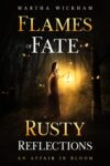 Flames Of Fate: Rusty Reflections & An Affair In Bloom